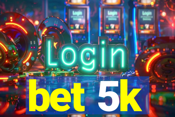 bet 5k